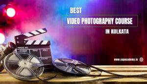 Read more about the article Best Video Photography Course in Kolkata