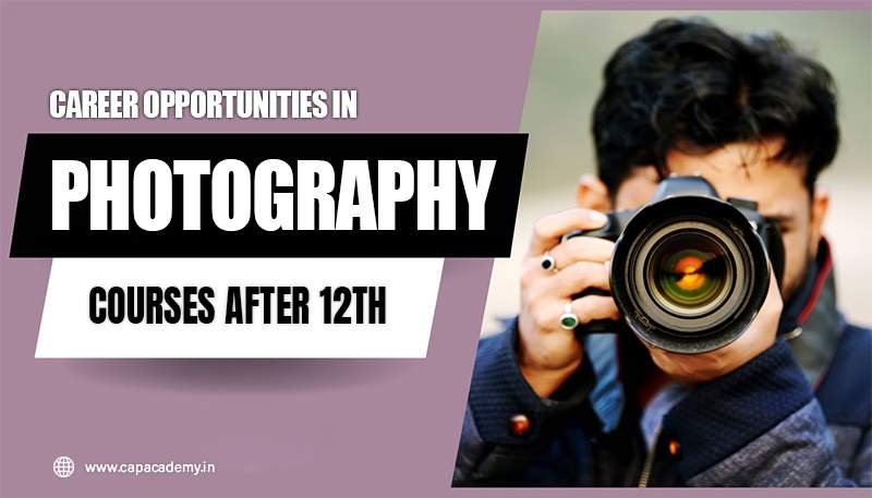 Career opportunities in photography courses after 12th
