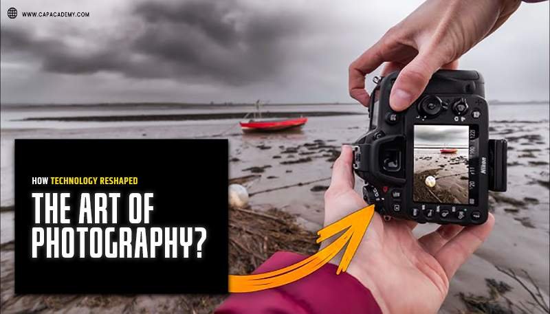 Read more about the article How Technology Reshaped the Art of Photography?